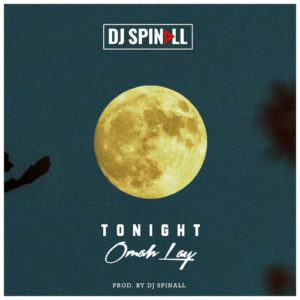 DJ Spinall Ft. Omah Lay – Tonight MP3
