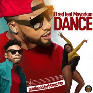 B-Red Ft. Mayorkun – Dance