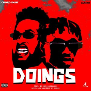 Chinko Ekun Ft Zlatan – Doings MP3