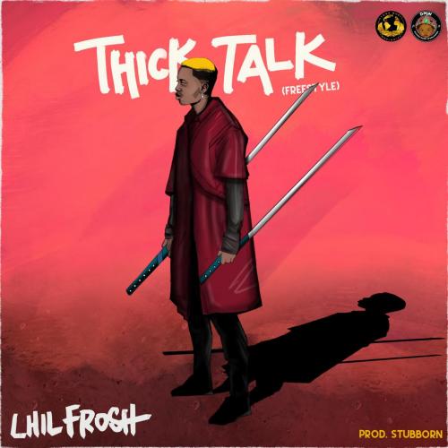 Lil Frosh – Thick Talk (Freestyle)