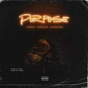 Limerick Ft. Yomi Blaze, Jaaysounds – Purpose MP3