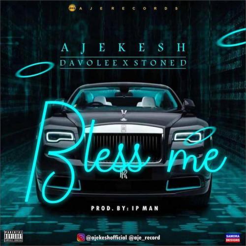 Ajekesh Ft. Davolee, Stone D – Bless Me MP3