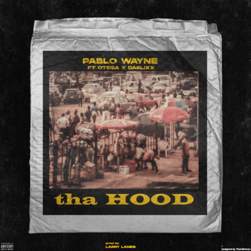 Pablo Wayne Ft. Otega, Dablixx – Tha Hood MP3