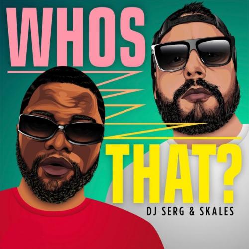 DJ Serg & Skales – Whos That? MP3