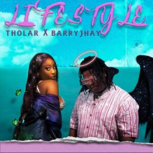 Tholar Ft. Barry Jhay – Lifestyle MP3