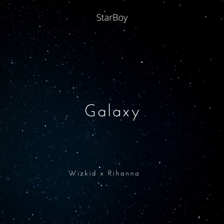 Wizkid Ft Rihanna - Galaxy MP3