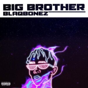 Blaqbonez – Big Brother MP3
