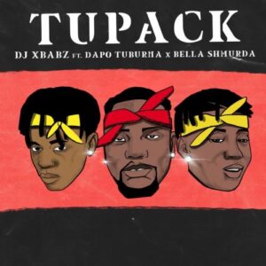 DJ Xbabz Ft. Dapo Tuburna, Bella Shmurda – Tupack