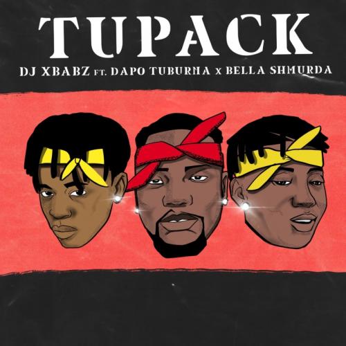 DJ Xbabz Ft. Dapo Tuburna, Bella Shmurda – Tupack