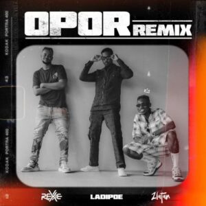 Rexxie Ft. Zlatan, LadiPoe – Opor (Remix)