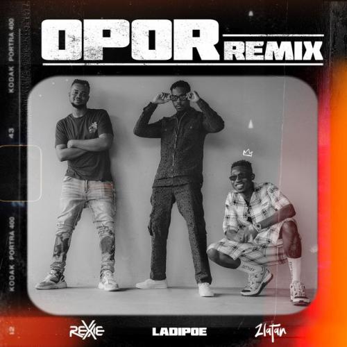 Rexxie Ft. Zlatan, LadiPoe – Opor (Remix)