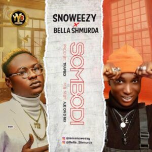 Snoweezy Ft. Bella Shmurda – Sombodi MP3