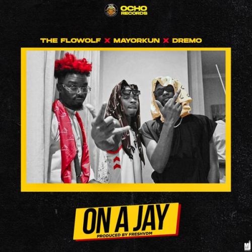 The Flowolf Ft. Mayorkun, Dremo – On A Jay MP3