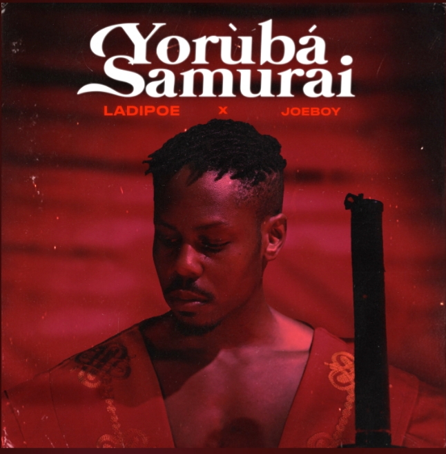 Ladipoe X Joeboy - Yoruba Samurai MP3