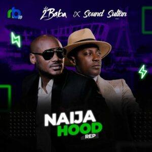 2Baba X Sound Sultan – Naija Hood Rep MP3