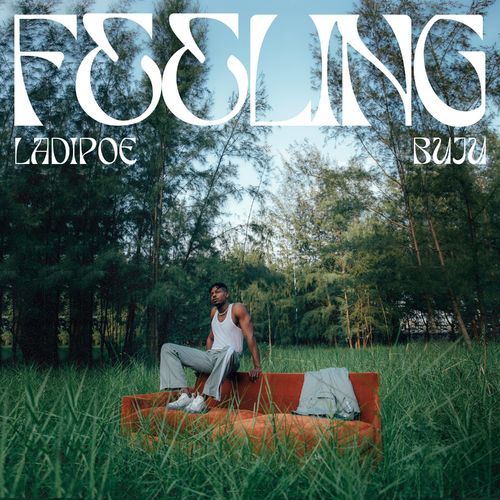 Ladipoe Feat Buju – Feeling