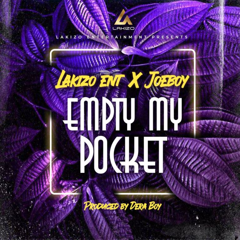 DOWNLOAD Lakizo ENT X Joeboy - Empty My Pocket MP3