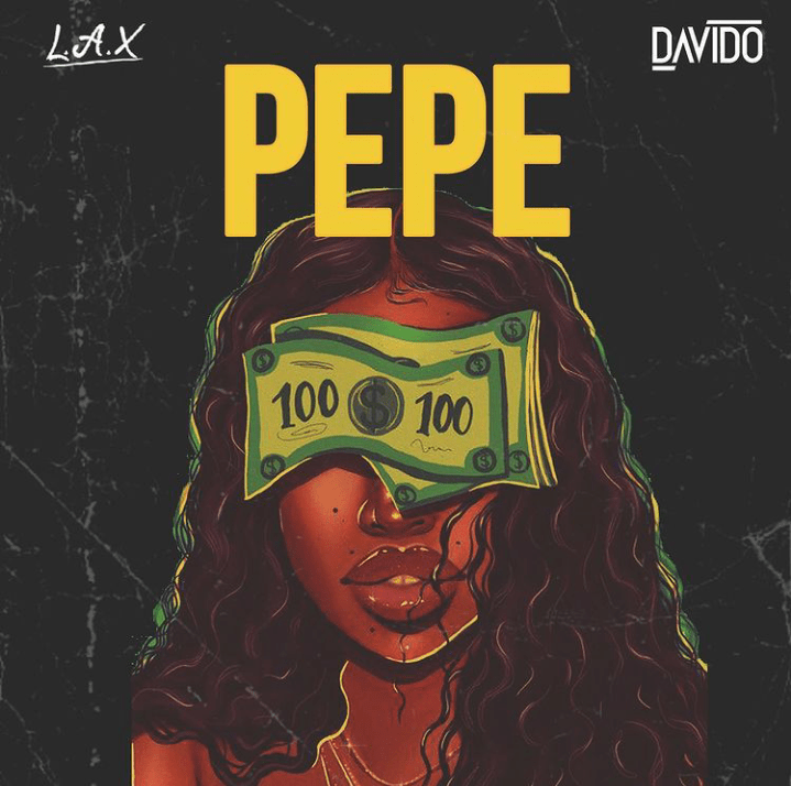 Download L.A.X Feat. Davido – Pepe MP3 Audio