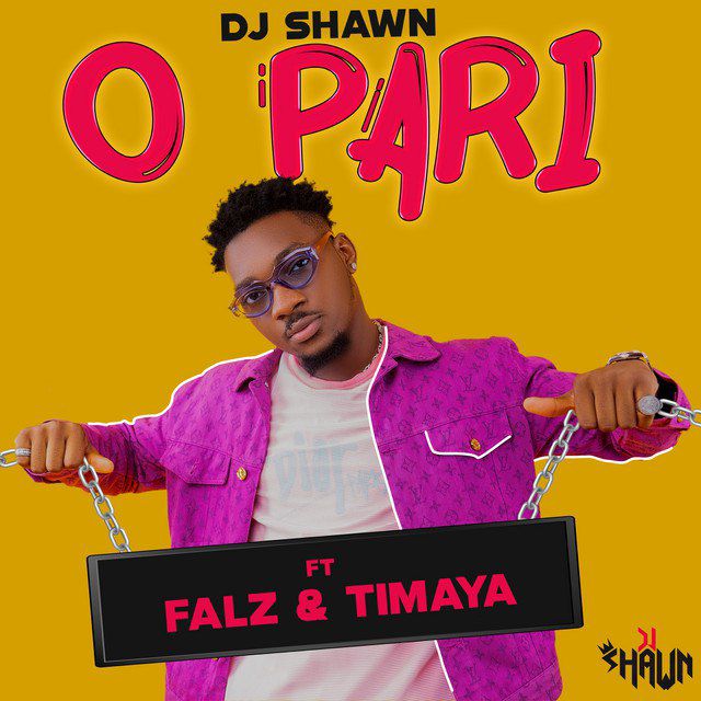 DOWNLOAD Dj Shawn Ft Falz & Timaya - O Pari MP3