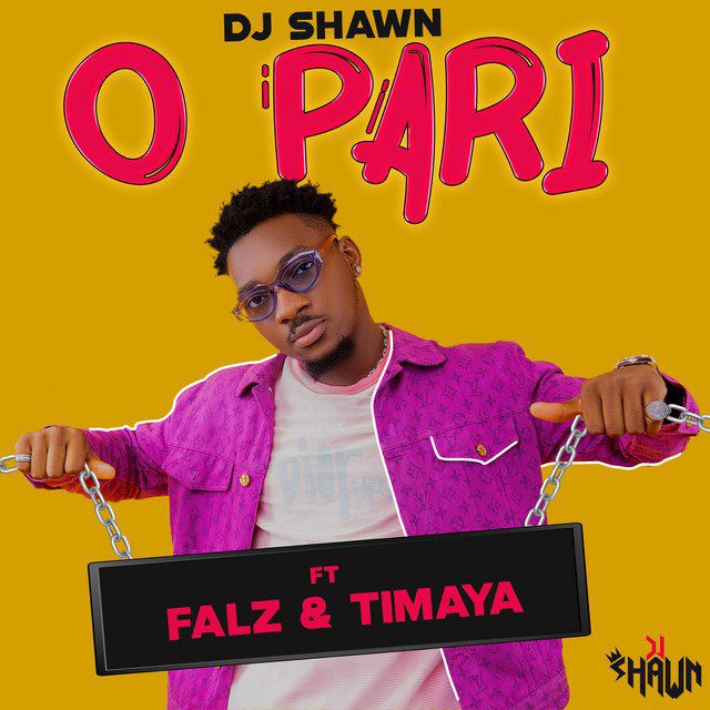  DOWNLOAD Dj Shawn Ft Falz & Timaya - O Pari MP3