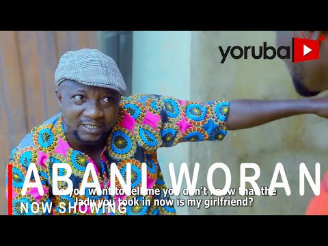 Abani Woran Latest Yoruba Movie Download