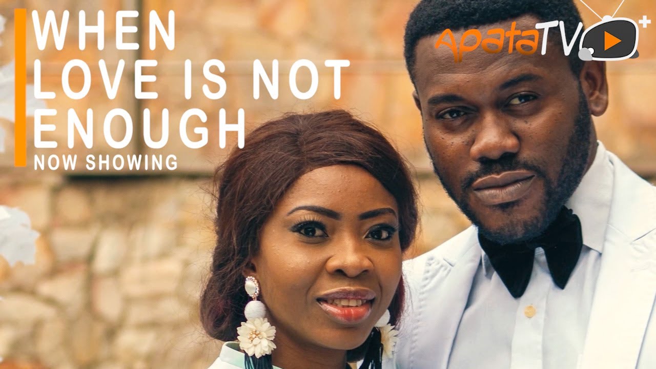 When Love Is Not Enough Latest Yoruba Movie Download