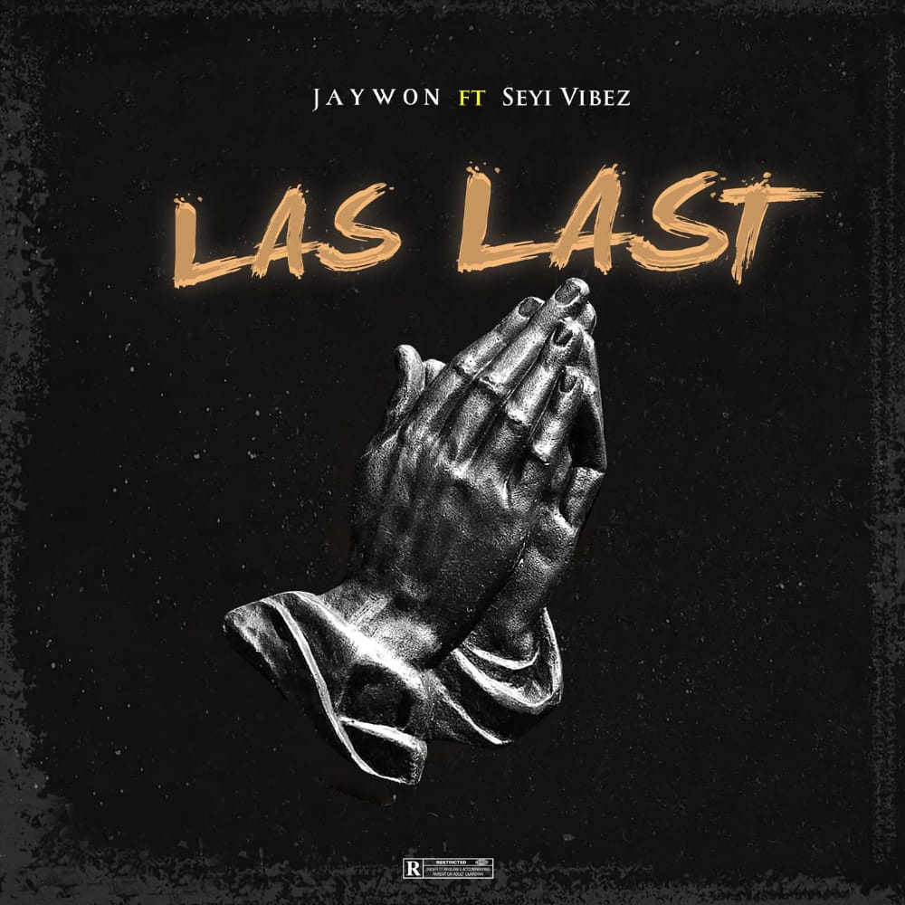 Jaywon Ft. Seyi Vibez – Las Last