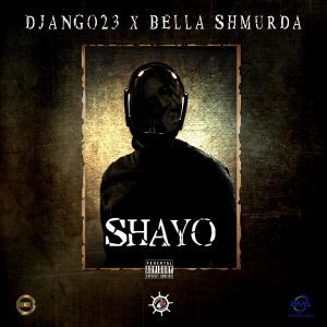 Django23 Ft. Bella Shmurda – Shayo