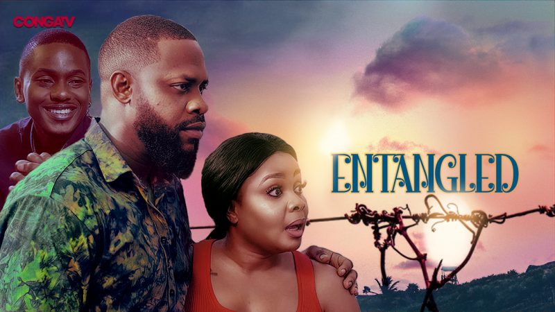 Entangled – Nollywood Movie