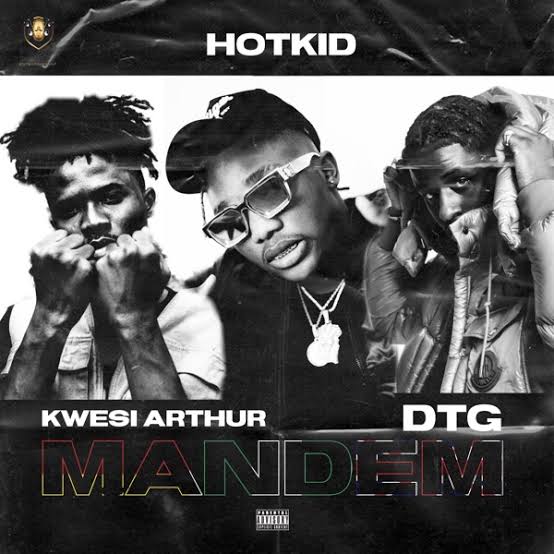 HotKid Ft. Kwesi Arthur & DTG – Mandem