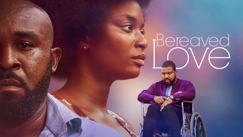 Bereaved Love – Nollywood Movie