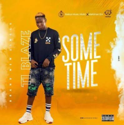 T.I Blaze – Sometime MP3 DOWNLOAD