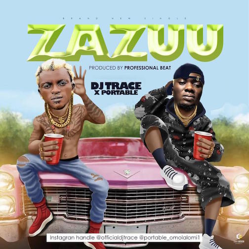 DJ Trace Ft. Portable – Zazuu MP3 DOWNLOAD