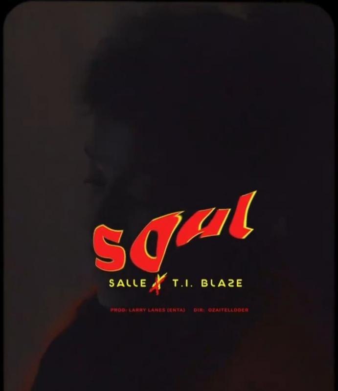 Salle Ft. T.I Blaze – Soul MP3 DOWNLOAD