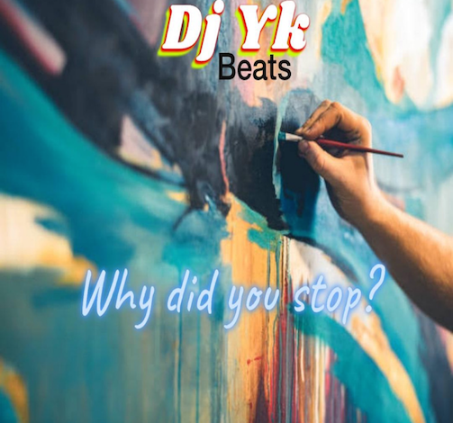 DJ YK – Why Did You Stop? MP3 DOWNLOAD