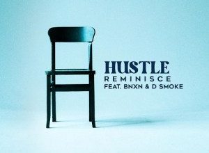 Reminisce Ft. BNXN (Buju) & D Smoke – Hustle MP3 DOWNLOAD
