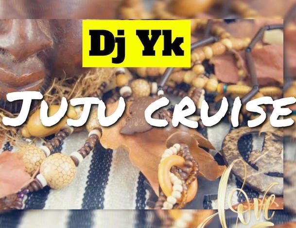 DJ YK – Juju Cruise MP3 DOWNLOAD