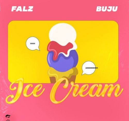 Falz Ft. BNXN (Buju) – Ice Cream MP3 DOWNLOAD