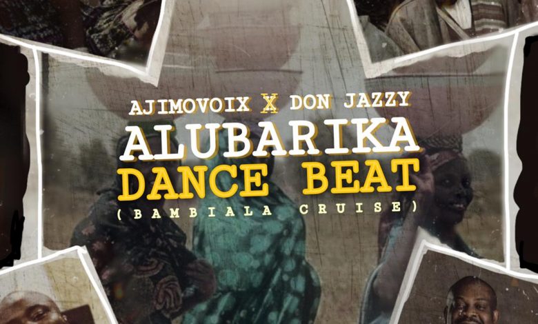Ajimovoix X Don Jazzy – Alubarika Dance Beat MP3 DOWNLOAD