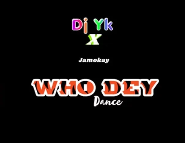 Dj Yk Ft. Jamokay – Who Dey Dance Beat MP3 DOWNLOAD