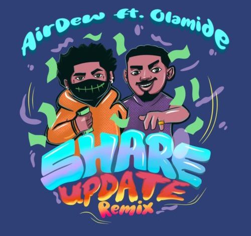 AirDew ft. Olamide – Share Update (Remix) MP3 DOWNLOAD