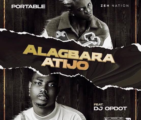 Portable ft DJ OP Dot – Alagbara Atijo MP3 DOWNLOAD