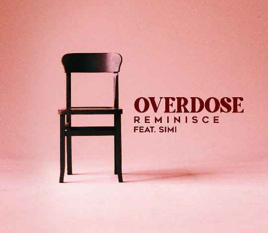 Reminisce ft. Simi – Overdose MP3 DOWNLOAD