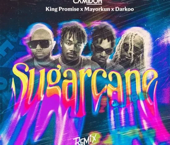 Camidoh Ft. Mayorkun, Darkoo & King Promise – Sugarcane (Remix) MP3 DOWNLOAD