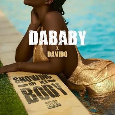 DaBaby Ft. Davido – Showing Off Her Body MP3 DOWNLOAD