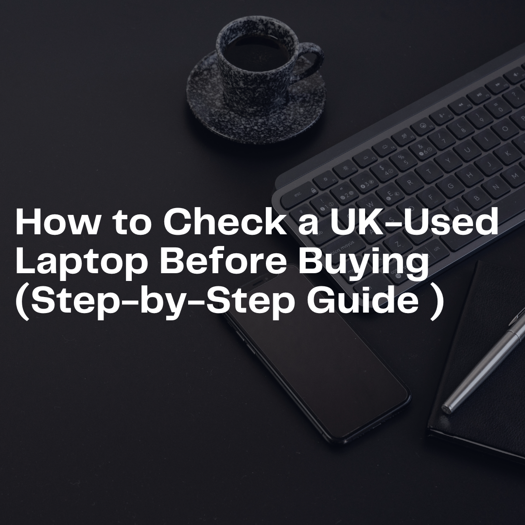 How to Check a UK-Used Laptop